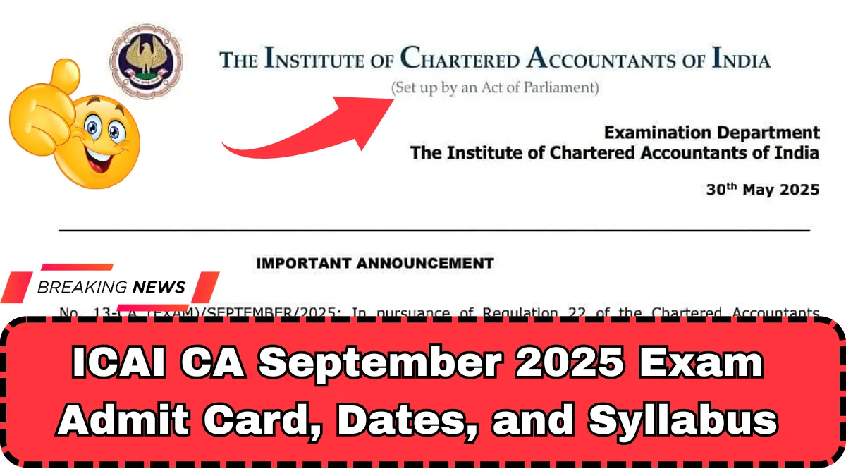 ICAI CA September 2025 Exam Admit Card, Dates, and Syllabus