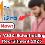 ISRO’s VSSC ScientistEngineer Recruitment 2025