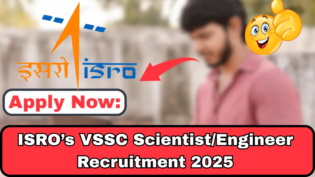 ISRO’s VSSC ScientistEngineer Recruitment 2025
